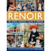 Renoir - 500 Görsel Eşliğinde Yaşamı ve Eserleri - Susie Hodge