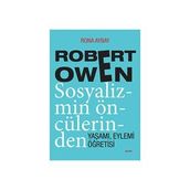 ROBERT OWEN SOSYALIZMIN ÖNCÜLERİNDEN YAŞAMI, EYLEMI, ÖĞRETİSİ - RONA AYBAY