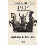 Roman Britain In 1914 - F. Haberfield