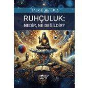 Ruhçuluk: Nedir, Ne Değildir?