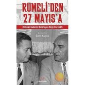 RUMELI´DEN 27 MAYIS´A İHTİLALİN KADERINI BELIRLEYEN KÖŞK HAREKATI - KURMAY ALBAY SAMI KÜÇÜK