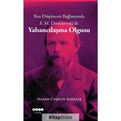 Rus Düşüncesi Bağlamında F. M. Dostoyevski'de Yabancılaşma Olgusu - Nazan Coşkun Karataş
