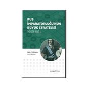 Rus İmparatorluğu’nun Büyük Stratejisi - John P. LeDonne