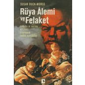 RÜYA ALEMI VE FELAKET - SUSAN BUCK-MORSS