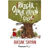 Rüzgar Olmak İsteyen Çocuk - Başak Sayan