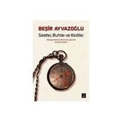 Saatler, Ruhlar ve Kediler - Beşir Ayvazoğlu