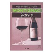 SAĞLIĞINIZIN ŞEREFİNE ŞARAP - MICHEL MONTIGNAC