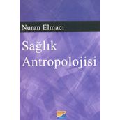 SAĞLIK ANTROPOLOJISI - NURAN ELMACI