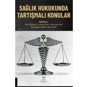 Sağlık Hukukunda Tartışmalı Konular - Akademisyen Kitabevi