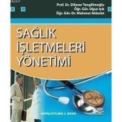 SAĞLIK İŞLETMELERİ YÖNETİMİ - MAHMUT AKBOLAT;OĞUZ IŞIK;DILAVER TENGİLİMOĞLU