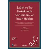 Sağlık Ve Tıp Hukukunda Sorumluluk Ve İnsan Hakları Sağlık Hizmeti : Sağlık Hakkı Ve Hasta Hakları Medeni Hukuk, Ceza Ve İdare Hukuku Yönünden Sorumluluk Doç. Dr. Özge Yücel, (Editör)Prof. Dr. Gürkan