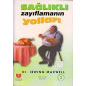 SAĞLIKLI ZAYIFLAMANIN YOLLARI - IRWING MAXWELL