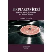Sanat Kritik Yayınları Bir Plaktan Içeri Modern Müzik Tarihinden 15 Kişisel Albüm