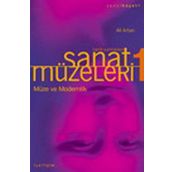 SANAT MÜZELERİ 1 / TARIH SAHNELERI MÜZE VE MODERNLIK - ALI ARTUN