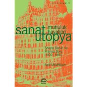 SANAT ÜTOPYA - MUTLULUK HAYALLERI SOSYAL SANAT VE FRANSIZ SOLU (1830-1850) - NEIL MCWILLIAM