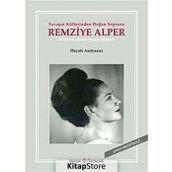 SAVAŞIN KÜLLERİNDEN DOĞAN SOPRANO REMZIYE ALPER - HAYATI ASILYAZICI