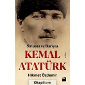 Savaşta Ve Barışta Kemal Atatürk - Hikmet Özdemir