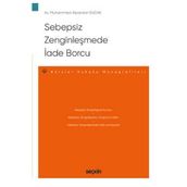 Sebepsiz Zenginleşmede İade Borcu - Borçlar Hukuku Monografileri Muhammed Alparslan Budak 2021/04
