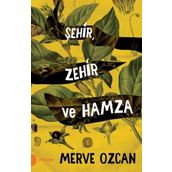 Şehir Zehir Ve Hamza - Merve Özcan