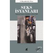 SEKS İSYANLARI TOPLUMSAL CINSIYET, BAŞKALDIRI VE ROCK'N'ROLL - SIMON REYNOLDS;JOY PRESS