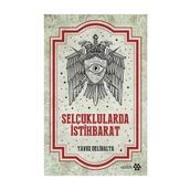 Selçuklularda İstihbarat - Yavuz Delibalta