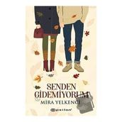 Senden Gidemiyorum - Mira Yelkenci - Epsilon Yayınevi
