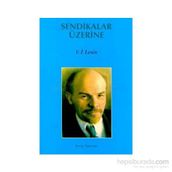 SENDIKALAR ÜZERİNE - VLADIMIR İLYİÇ LENIN