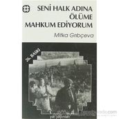SENI HALK ADINA ÖLÜME MAHKUM EDIYORUM - MITKA GRIBÇEVA