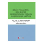 SERMAYE PİYASALARINDA HISSE SENETLERI VE HISSE SENETLERINI ETKILEYEN MAKROEKONOMIK FAKTÖRLER - SÜREYYA BAKKAL;MUHARREM BAKKAL;ŞÜKRÜ SUHA ÖZTÜRK