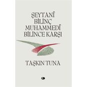 ŞEYTANİ BİLİNÇ MUHAMMEDI BILINCE KARŞI - TAŞKIN TUNA