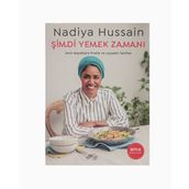 Şimdi Yemek Zamanı Hızlı Hayatlara Pratik ve Lezzetli Tarifle- Nadiya Hussain