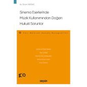 Sinema Eserlerinde Müzik Kullanımından Doğan Hukuki Sorunlar - Fikri Mülkiyet Hukuku Monografileri - Sinan Hassas 1. Baskı, Eylül 2023