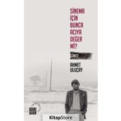Sinema İçin Bunca Acıya Değer Mi? Günce - Ahmet Uluçay