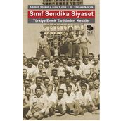 Sınıf Sendika Siyaset - Ahmet Makal Aziz Çelik M. Hakan Koçak