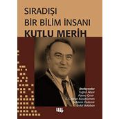 Sıradışı Bir Bilim İnsanı - Kutlu Merih