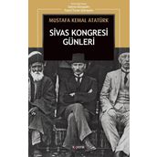 Sivas Kongresi Günleri - Mustafa Kemal Atatürk