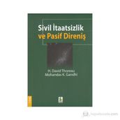 Sivil İtaatsizlik ve Pasif Direniş - H. David Thoreau - Mohandas K. Gandhi