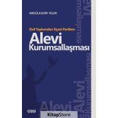 Sivil Toplumdan Siyasi Partilere Alevi Kurumsallaşması - Abdülkadir Yeler