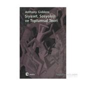SIYASET SOSYOLOJI VE TOPLUMSAL TEORI - ANTHONY GIDDENS