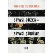 Siyasi Düzen ve Siyasi Çürüme - Francis Fukuyama