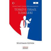 Siyasi Parti Lider Söylemlerinde Türkiye İsrail İlişkileri - Süleyman Güven