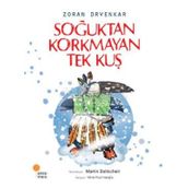 Soğuktan Korkmayan Tek Kuş - Zoran Drvenkar