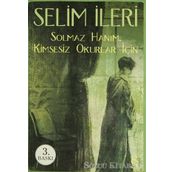 Solmaz Hanım Kimsesiz Okurlar İçin - Selim İleri