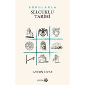 Sorularla Selçuklu Tarihi - Aydın Usta