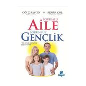 Sorumlu Aile Sorunsuz Gençlik - Semra Çöl Oğuz Saygın