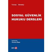 SOSYAL GÜVENLİK HUKUKU DERSLERI - A. CAN TUNCAY;ÖMER EKMEKÇİ