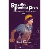SOSYALIST FEMINIST PROJE CILT: 2 TEORI VE POLİTİKANIN GÜNÜMÜZ OKUMASI - NANCY HOLMSTORM