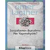 SOSYALIZMIN BUNALIMI: NE YAPMALIYDIK? - ÖMER LAÇİNER