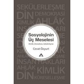 Sosyolojinin Üç Meselesi - Cevat Özyurt