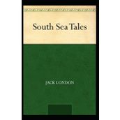 South Sea Tales - Jack London